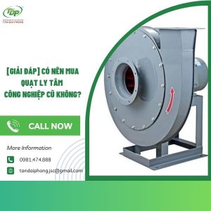 có nên mua quạt ly tâm công nghiệp cũ