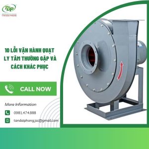 10 lỗi vận hành quạt ly tâm thường gặp và cách khắc phục