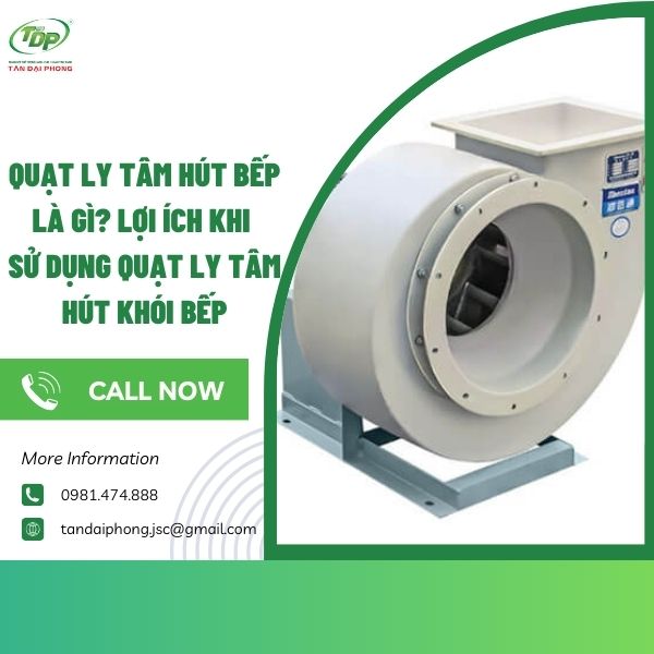 quạt ly tâm hút bếp là gì Mách bạn địa chỉ mua quạt ly tâm hút bếp uy tín