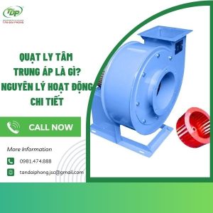 quạt ly tâm trung áp là gì