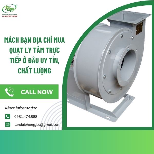 Mua quạt ly tâm trực tiếp ở đâu uy tín?