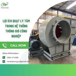Lợi ích của quạt ly tâm trong hệ thống thông gió công nghiệp