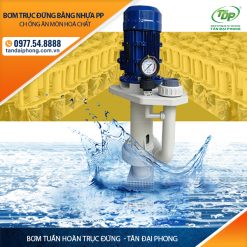 Bơm Tuần Hoàn Trục Đứng Chống Ăn Mòn Hoá Chất Bằng Nhựa PP