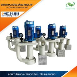 Bơm Tuần Hoàn Trục Đứng Chống Ăn Mòn Hoá Chất Bằng Nhựa PP