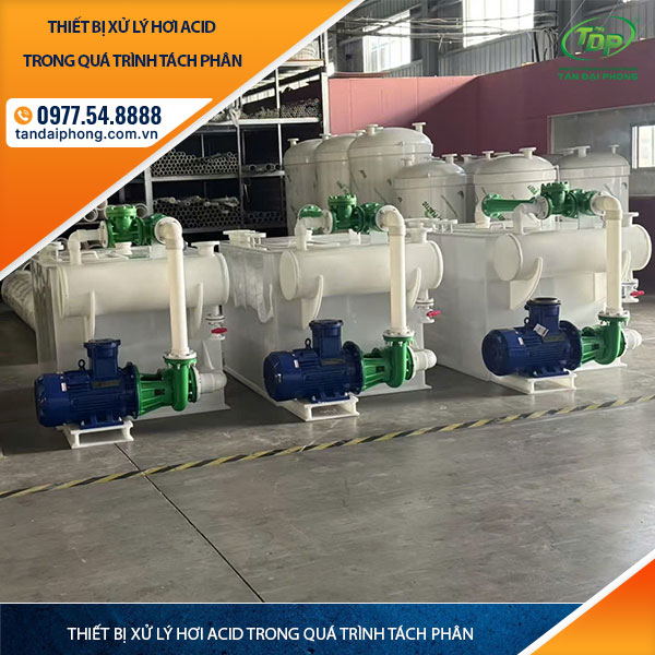 Thiết Bị Xử Lý Hơi Acid Trong Quá Trình Tách Phân